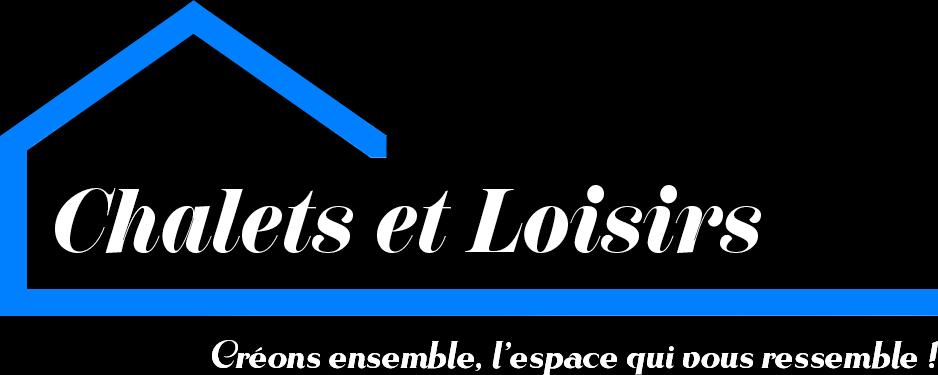 Logo Chalets et Loisirs avec le slogan : Créons enseble, l'espace qui vous ressemble